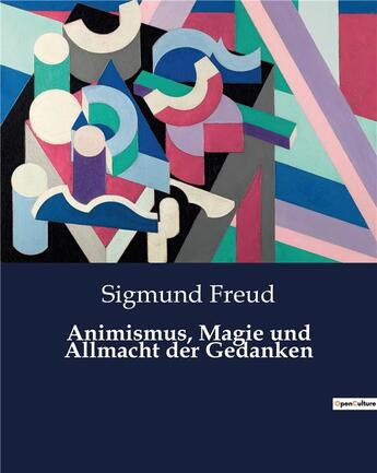 Couverture du livre « Animismus, magie und allmacht der gedanken » de Sigmund Freud aux éditions Culturea