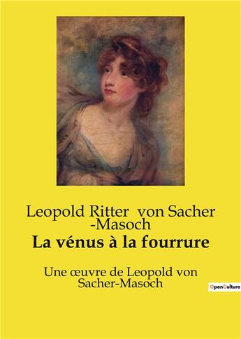 Couverture du livre « La vénus à la fourrure : Une oeuvre de Leopold von Sacher-Masoch » de Leopold Ritter Von Sacher ­Masoch aux éditions Culturea