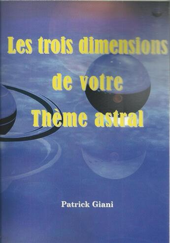 Couverture du livre « Les trois dimensions de votre theme astral » de Patrick Giani aux éditions Jupitair