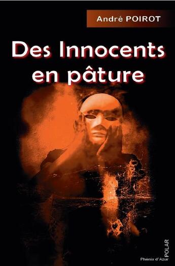 Couverture du livre « Des innocents en pâture » de Andre Poirot aux éditions Phenix D'azur