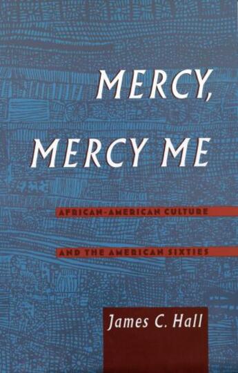 Couverture du livre « Mercy, Mercy Me: African-American Culture and the American Sixties » de Hall James C aux éditions Oxford University Press Usa