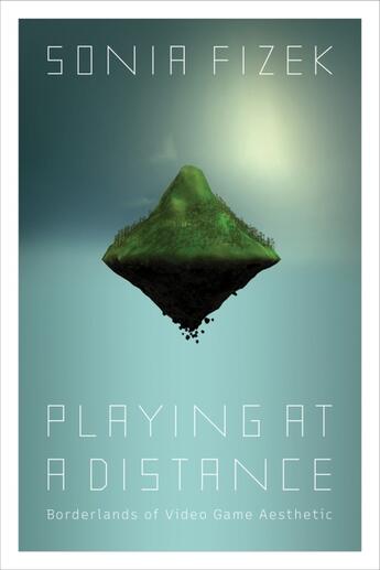 Couverture du livre « PLAYING AT A DISTANCE - BORDERLANDS OF VIDEO GAME AESTHETIC » de Sonia Fizek aux éditions Mit Press