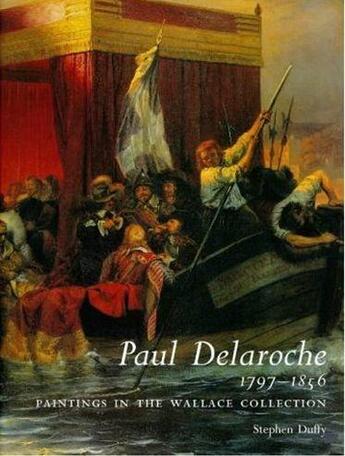 Couverture du livre « Paul delaroche 1797-1856 painting in the wallace collection » de Stephen Duffy aux éditions Antique Collector's Club