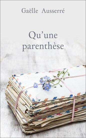 Couverture du livre « Qu'une parenthese » de Ausserre Gaelle aux éditions Gaelle Ausserre