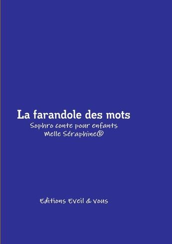 Couverture du livre « La farandole des mots : conte thérapeutique pour enfants » de Melle Seraphine aux éditions Lulu