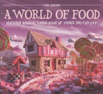 Couverture du livre « A world of food: discover magical lands made of things you can eat ! » de Carl Warner aux éditions Abrams Us