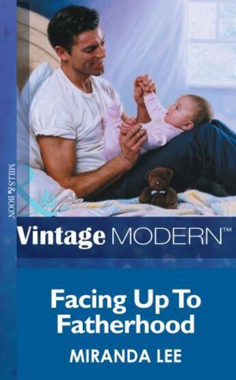 Couverture du livre « Facing up to Fatherhood (Mills & Boon Modern) (His Baby - Book 3) » de Miranda Lee aux éditions Mills & Boon Series