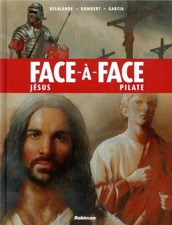 Couverture du livre « Face-à-face t.2 : Jésus VS Pilate » de Arnaud Delalande et Hubert Prolongeau et Eduardo Ocana aux éditions Robinson