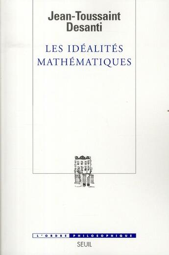 Couverture du livre « Les idéalités mathématiques » de Jean-Toussaint Desanti aux éditions Seuil