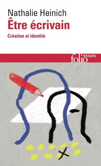 Couverture du livre « Être écrivain : Création et identité » de Nathalie Heinich aux éditions Folio