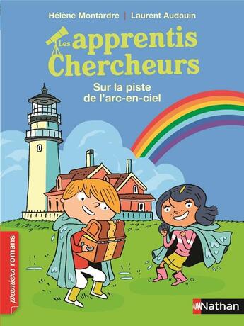 Couverture du livre « Les apprentis chercheurs : sur la piste de l'arc-en-ciel » de Helene Montardre et Laurent Audouin aux éditions Nathan