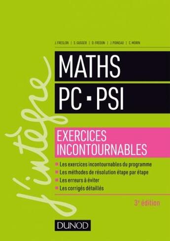 Couverture du livre « Maths les exercices incontournables PC-PSI (3e édition) » de Daniel Fredon et Julien Freslon et Jerome Poineau et Claude Maurin et Sylvain Gugger aux éditions Dunod