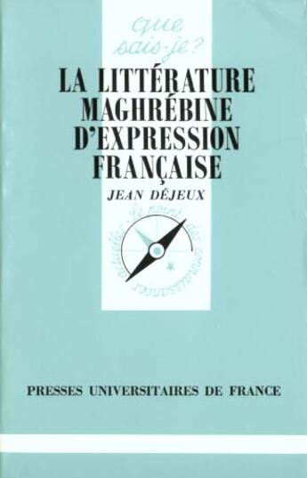 Couverture du livre « Litterature maghrebine d'express.fr. qsj 2675 » de Dejeux J. aux éditions Que Sais-je ?