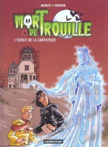 Couverture du livre « Mort de trouille t2 - l'esprit de la cantatrice » de Vanholme/Mauricet aux éditions Casterman