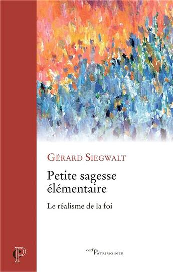 Couverture du livre « Petite sagesse élémentaire : Le réalisme de la foi » de Gerard Siegwalt aux éditions Cerf