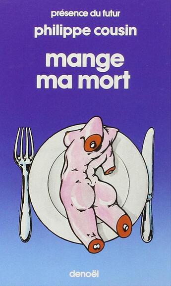 Couverture du livre « Mange ma mort » de Philippe Cousin aux éditions Denoel