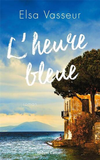 Couverture du livre « L'heure bleue » de Elsa Vasseur aux éditions Robert Laffont