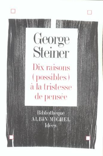 Couverture du livre « Dix raisons possibles a la tristesse de pensee » de Steiner-G aux éditions Albin Michel