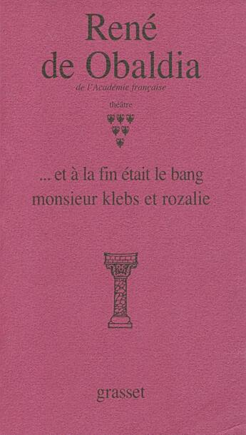 Couverture du livre « Théâtre Tome 6 : ... et à la fin était le bang monsieur klebs et rozalie » de Rene De Obaldia aux éditions Grasset