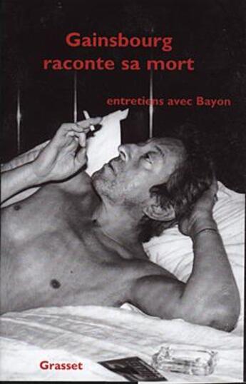 Couverture du livre « GAINSBOURG RACONTE SA MORT » de Bruno Bayon aux éditions Grasset