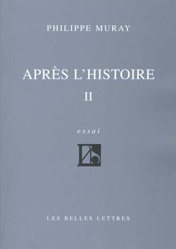 Couverture du livre « Après l'Histoire II » de Philippe Muray aux éditions Belles Lettres