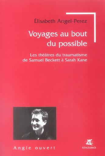 Couverture du livre « Voyages au bout du possible - les theatres du traumatisme de samuel beckett a sarah kane » de Angel-Perez E. aux éditions Klincksieck