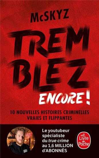 Couverture du livre « Tremblez encore ! 10 nouvelles histoires criminelles vraies et flippantes » de Mcskyz aux éditions Le Livre De Poche