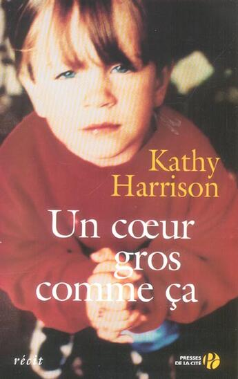 Couverture du livre « Un Coeur Gros Comme Ca » de Kathy Harrison aux éditions Presses De La Cite