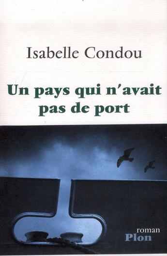 Couverture du livre « Un pays qui n'avait pas de port » de Isabelle Condou aux éditions Plon