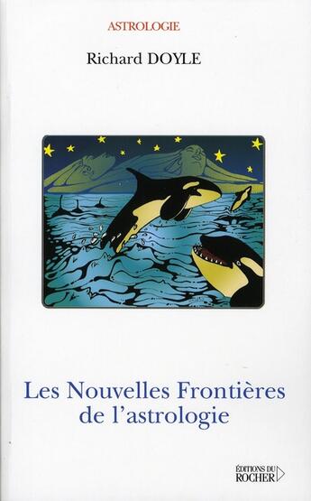 Couverture du livre « Les nouvelles frontières de l'astrologie » de Richard Doyle aux éditions Rocher