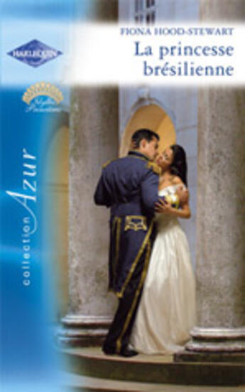 Couverture du livre « La princesse brésilienne » de Fiona Hood-Stewart aux éditions Harlequin