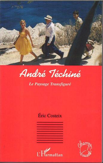 Couverture du livre « André Téchiné ; le paysage transfiguré » de Eric Costeix aux éditions L'harmattan