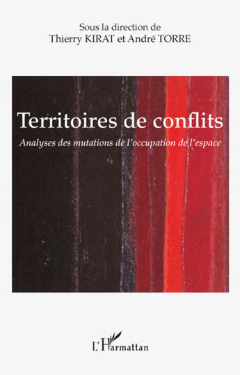 Couverture du livre « Territoires de conflits ; analyses des mutations de l'occupation de l'espace » de Andre Torre et Thierry Kirat aux éditions L'harmattan