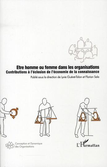 Couverture du livre « Être homme ou femme dans les organisations ; contributions à l'éclosion de l'économie de la connaissance » de L Gueret-Talon et Florian Sala aux éditions L'harmattan