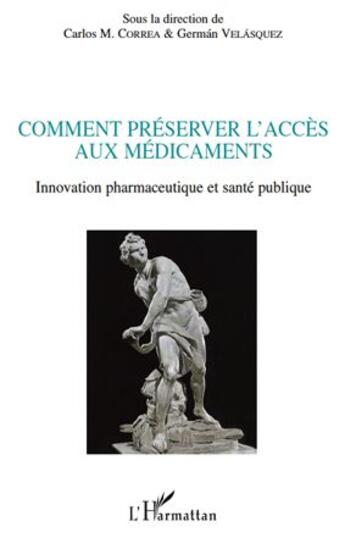 Couverture du livre « Comment préserver l'accès aux médicaments ; innovation pharmaceutique et santé publique » de Carlos M. Correa et Germain Velasquez aux éditions L'harmattan