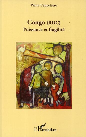 Couverture du livre « Congo (RDC) ; puissance et fragilité » de Pierre Cappelaere aux éditions L'harmattan