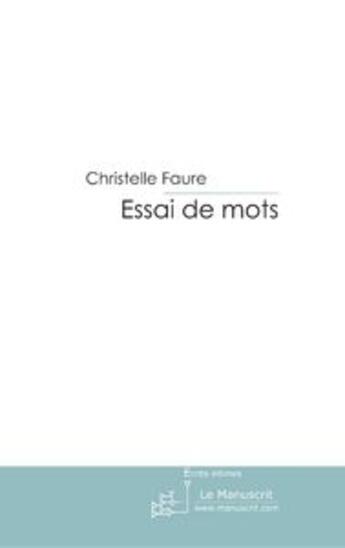 Couverture du livre « Essai de mots » de Christelle Faure aux éditions Le Manuscrit