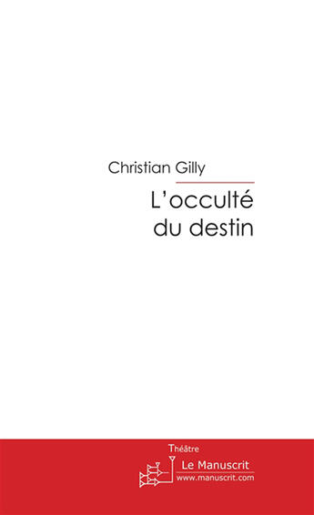 Couverture du livre « L'occulte du destin » de Gilly-C aux éditions Le Manuscrit