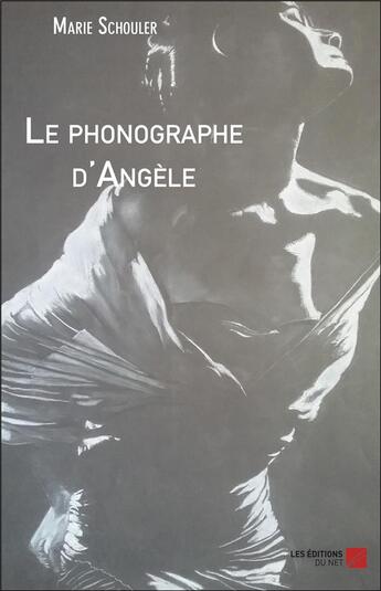 Couverture du livre « Le phonographe d'Angèle » de Marie Schouler aux éditions Editions Du Net