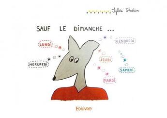 Couverture du livre « Sauf le dimanche... » de Sylvie Chretien aux éditions Edilivre