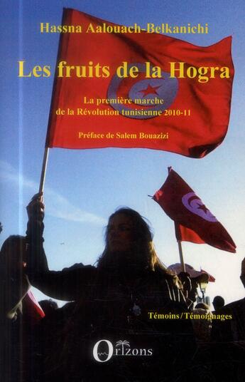 Couverture du livre « Fruits de la hogra ; la première marche de la révolution tunisienne 2010-11 » de Aalouach Belkanichi aux éditions Orizons