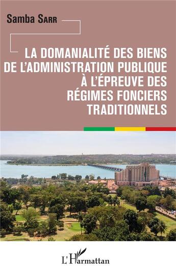 Couverture du livre « La domanialité des biens de l'administration publique à l'épreuve des régimes fonciers traditionnels » de Samba Sarr aux éditions L'harmattan