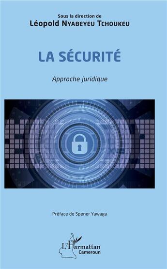 Couverture du livre « La sécurité ; approche juridique » de Leopold Nyabeyeu Tchoukeu aux éditions L'harmattan