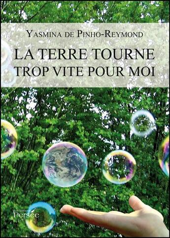 Couverture du livre « La terre tourne trop vite pour moi » de Yasmina De Pinho-Reymond aux éditions Persee