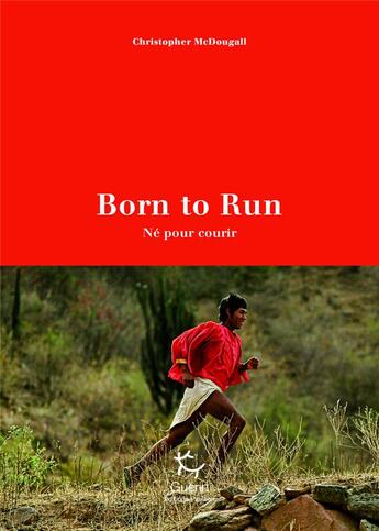 Couverture du livre « Born to run (né pour courir) » de Christopher Mcdougall aux éditions Guerin