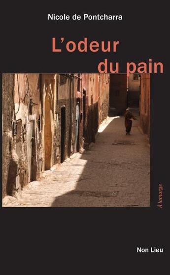 Couverture du livre « L'odeur du pain » de Nicole De Pontcharra aux éditions Non Lieu