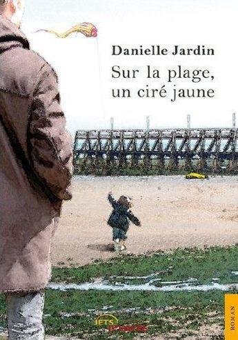 Couverture du livre « Sur la plage, un cire jaune » de Jardin Danielle aux éditions Jets D'encre