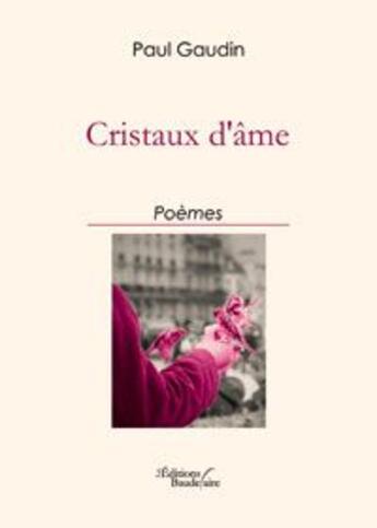 Couverture du livre « Cristaux d'âme » de Paul Gaudin aux éditions Baudelaire