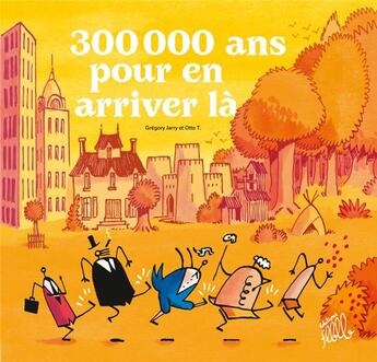 Couverture du livre « 300 000 ans pour en arriver là » de Gregory Jarry et Otto T. aux éditions Editions Flblb