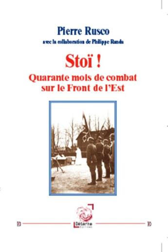 Couverture du livre « Stoi ! : quarante mois de combat sur le front de l'est » de Ph Randa et P Rusco aux éditions Deterna